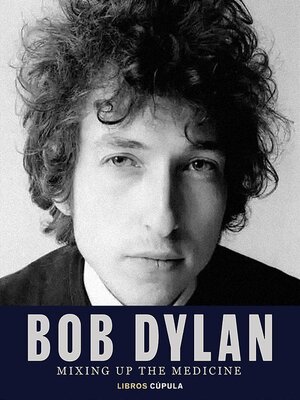 cover image of Bob Dylan. Mixing Up the Medicine